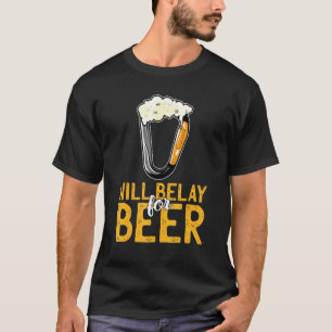 Will Belay For Beer Bouldering Mountain Rock Climb T-Shirt