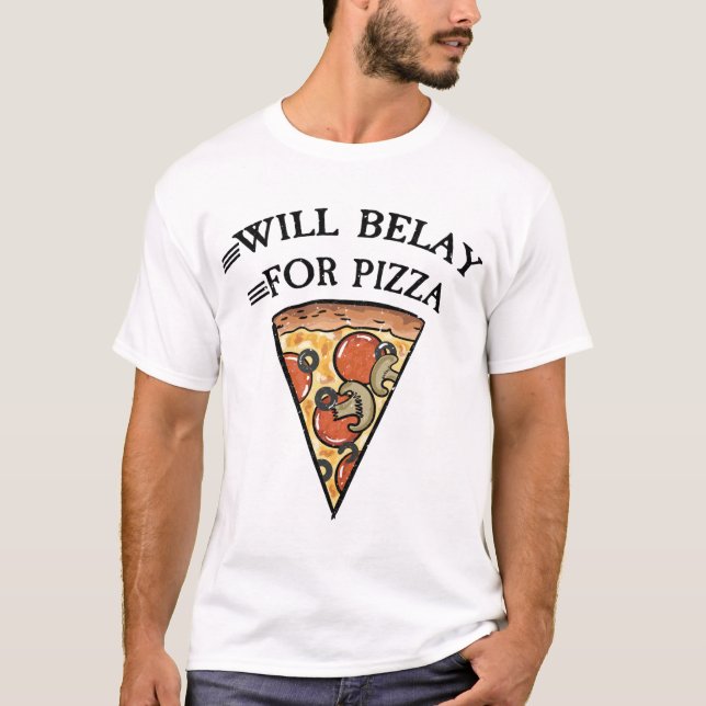 Will belay for pizza funny climbing quote  T-Shirt (Front)