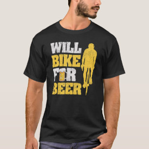 Will Bike For Beer Cycling Road Bike Cyclist T-Shirt