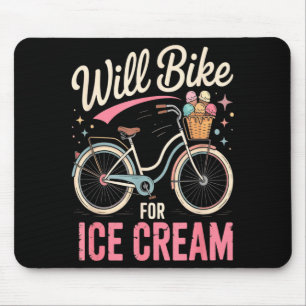 Will bike for ice cream for girls men women funny mouse mat