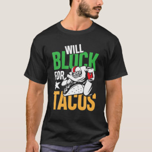 Will Block For Tacos American Football Funny Playe T-Shirt