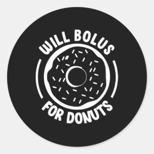 Will Bolus For Doughnuts Fun Diabetes Awareness Di Classic Round Sticker
