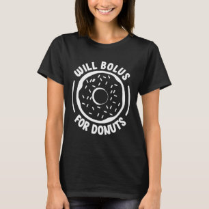Will Bolus For Doughnuts Fun Diabetes Awareness Di T-Shirt