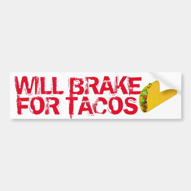 Will Brake For Tacos Fun Bumper Sticker (Front)