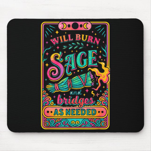 Will Burn Sage And Bridges As Needed  Mouse Mat (Front)