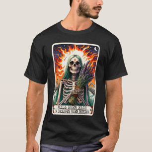 "Will Burn Sage & Bridges When Needed" Tarot Card T-Shirt