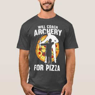 Will Coach Archery For Pizza - Bow Arrow Archery C T-Shirt