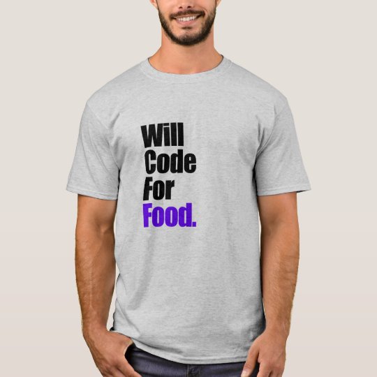 Will Code For Food T-Shirt
