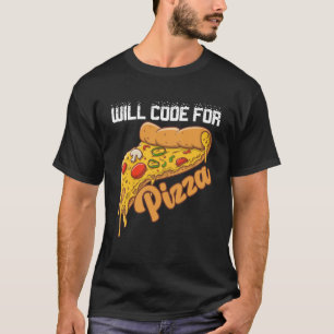 Will Code For Pizza Code Software Programmer Codin T-Shirt
