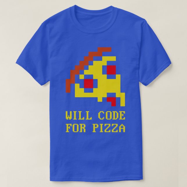 Will Code For Pizzacoder Software Programming Code T-Shirt (Design Front)