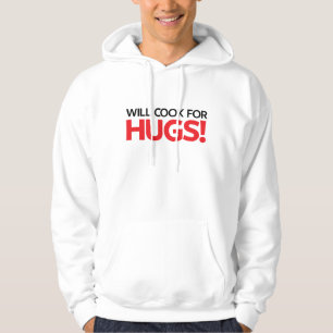 Will Cook for Hugs Hoodie