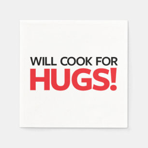 Will Cook for Hugs Napkin