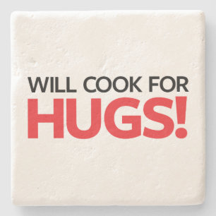 Will Cook for Hugs Stone Coaster