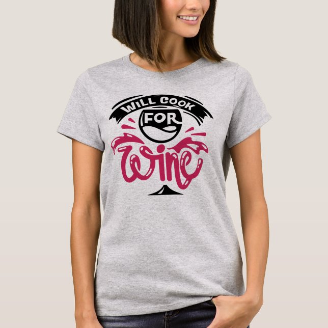 Will Cook For Wine T-Shirt (Front)