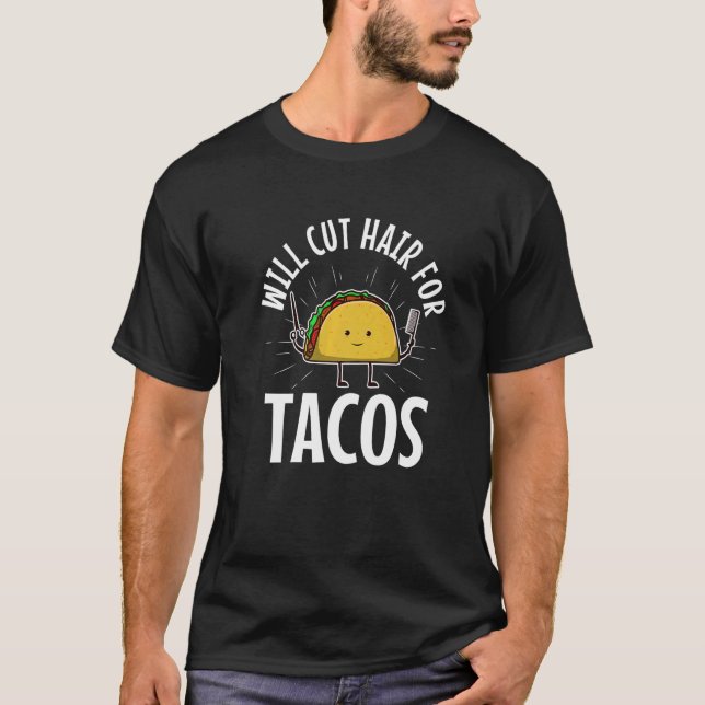 Will Cut Hair For Tacos   T-Shirt (Front)