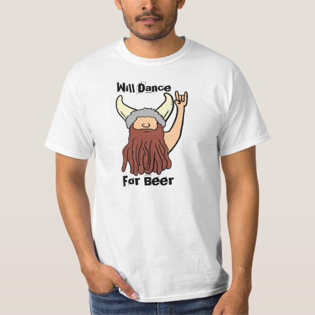 Will Dance for Beer rock on funny Viking value tee (Front)