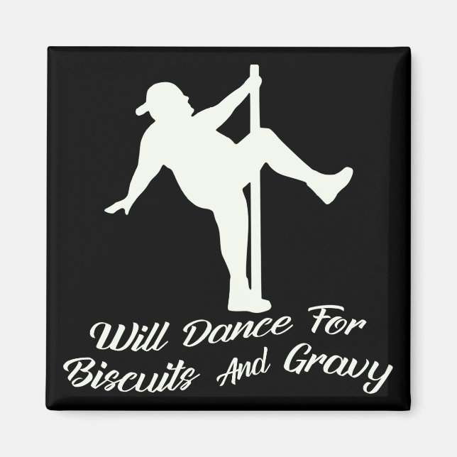 Will Dance For Biscuits & Gravy  # Magnet (Front)