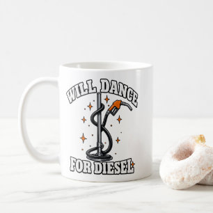 Will Dance For Diesel Funny Trucker T-Shirt Coffee Mug