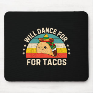 Will Dance For Tacos Mexican Cinco De Mayo Fiesta Mouse Mat
