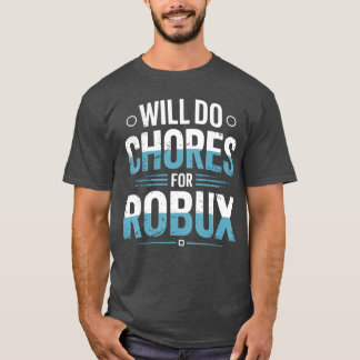Will Do Chores for Robu Funny Gamer Video Game Noo T-Shirt