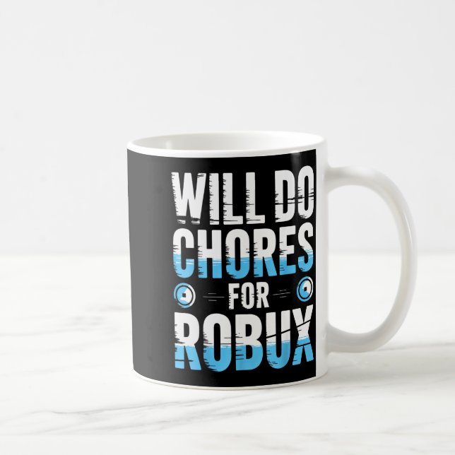 Will Do Chores For Robux Funny Gamer Video Game No Coffee Mug (Right)