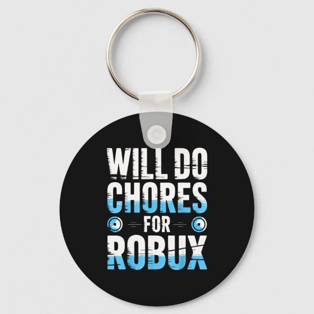 Will Do Chores For Robux Funny Gamer Video Game No Key Ring (Front)