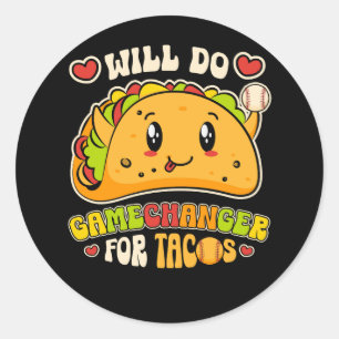 Will Do Gamechanger For Tacos Funny Mexican Food T Classic Round Sticker