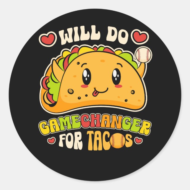 Will Do Gamechanger For Tacos Funny Mexican Food T Classic Round Sticker (Front)