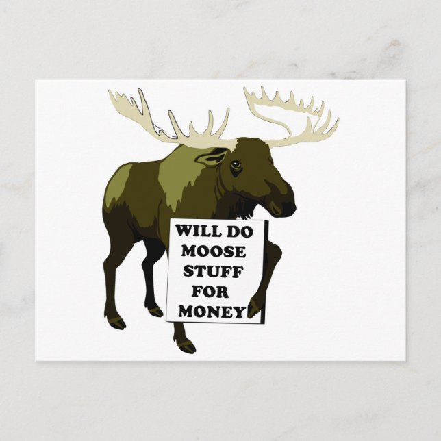 Will Do Moose Stuff For Money Postcard (Front)