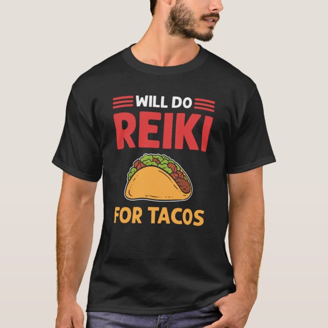 Will Do Reiki For Tacos Lightworker Reiki Practiti T-Shirt (Front)