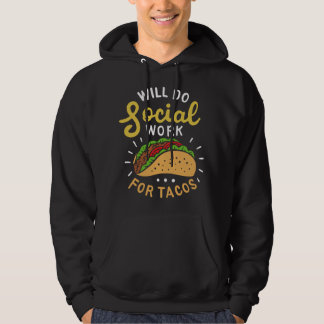 Will Do Social Work For Tacos Nursing Home Social Hoodie