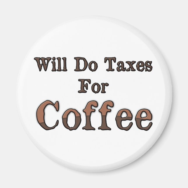 Will Do Taxes For Coffee Magnet (Front)