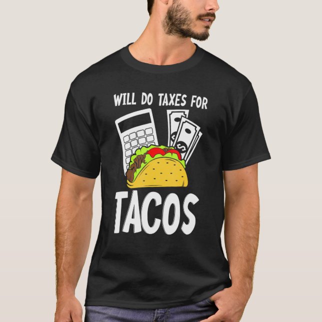 Will Do Taxes For Tacos  Accountant 1 T-Shirt (Front)