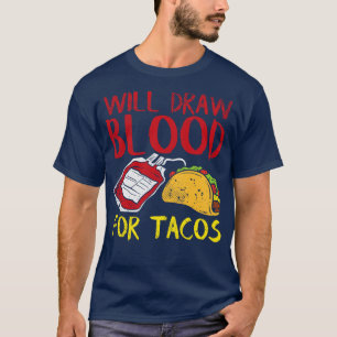 Will Draw Blood For Tacos T-Shirt