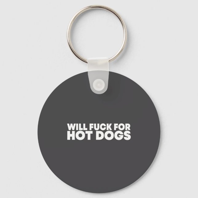 Will Fck For Hot Dogs Funny Saying Quote Men Women Key Ring (Front)