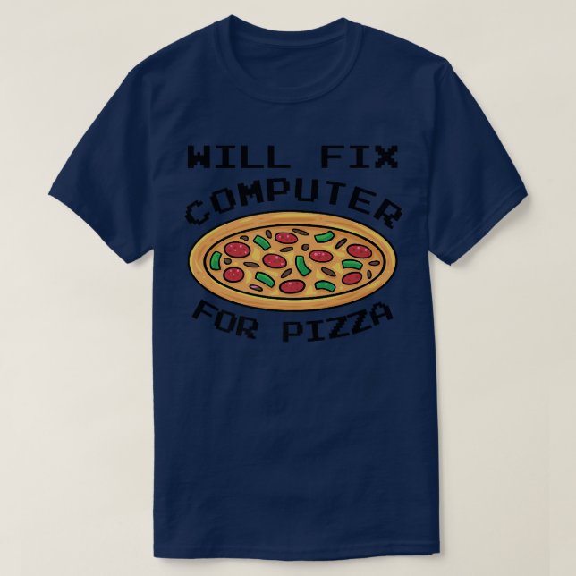 Will Fi Computer For Pizza Italian Food Lover Eati T-Shirt (Design Front)