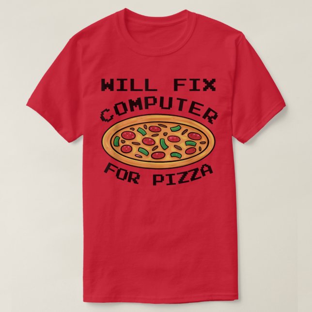 Will Fi Computer For Pizza Italian Food Lover Eati T-Shirt (Design Front)