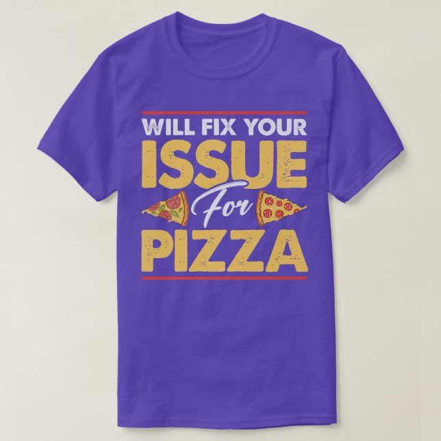 Will Fi Your Issue For Pizza Eating Pizza Italian  T-Shirt (Design Front)