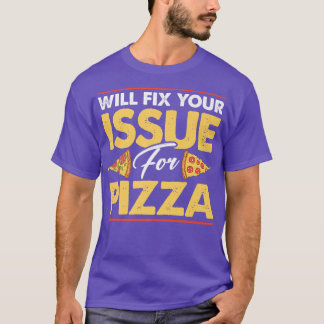 Will Fi Your Issue For Pizza Eating Pizza Italian  T-Shirt