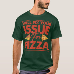 Will Fi Your Issue For Pizza Eating Pizza Italian  T-Shirt