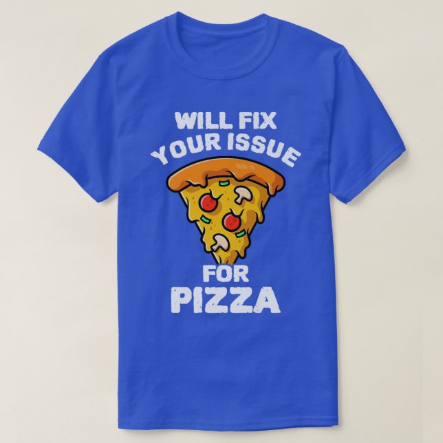 Will Fi Your Issue For Pizza Eating Pizza Italian  T-Shirt (Design Front)