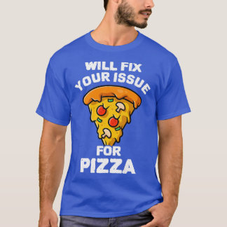Will Fi Your Issue For Pizza Eating Pizza Italian  T-Shirt