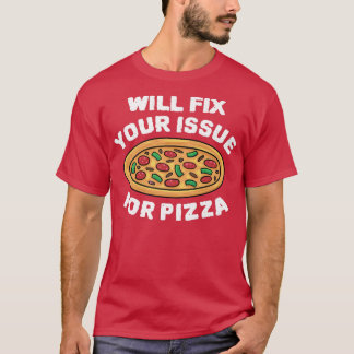 Will Fi Your Issue For Pizza Eating Pizza Italian  T-Shirt