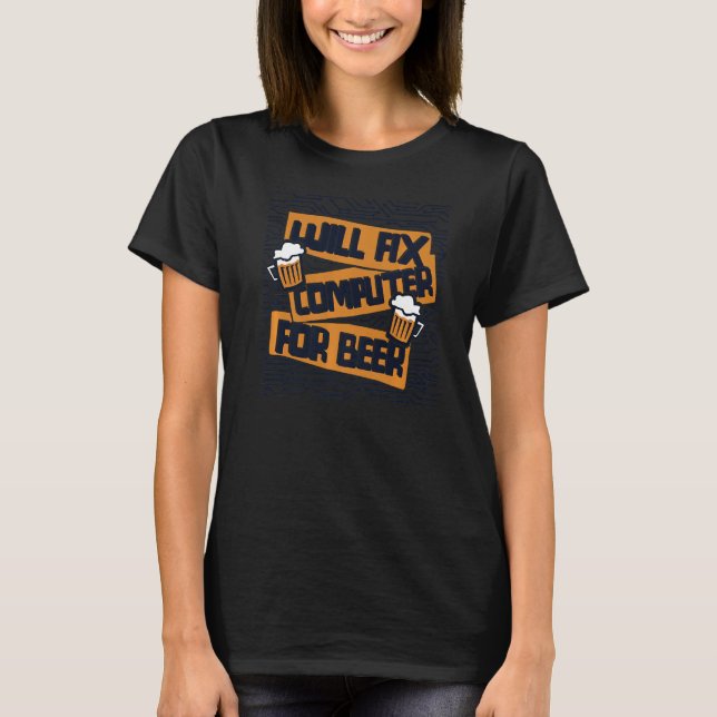 Will Fix Computer For Beer IT Specialist Admin Adm T-Shirt (Front)