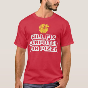 Will Fix Computer For Pizza Italian Food Lover Eat T-Shirt