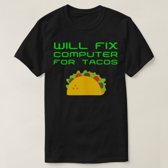 Will Fix Computer For Tacos Funny Tech Support Lap T-Shirt (Design Front)