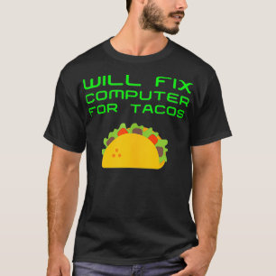 Will Fix Computer For Tacos Funny Tech Support Lap T-Shirt