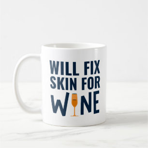 Will Fix Skin For Wine, Funny Dermatologist Quotes Coffee Mug