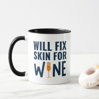 Will Fix Skin For Wine, Funny Dermatologist Quotes Mug