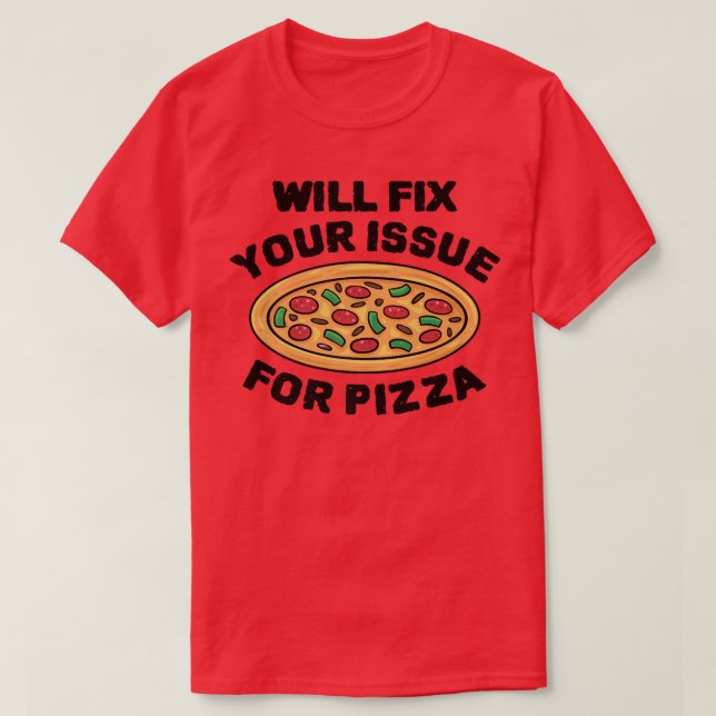 Will Fix Your Issue For Pizza Eating Pizza Italian T-Shirt (Design Front)